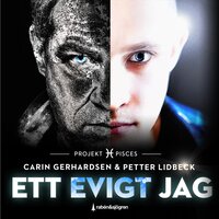 Ett evigt jag : Projekt Pisces - Carin Gerhardsen, Petter Lidbeck