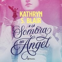 A la sombra del ángel - Kathryn S. Blair