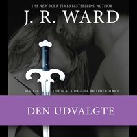 The Black Dagger Brotherhood #28: Den udvalgte - J. R. Ward