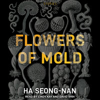 Flowers of Mold: Stories - Ha Seong-nan