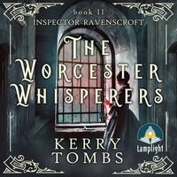 The Worcester Whisperers: Inspector Ravenscroft Detective Mysteries Book 2 - Kerry Tombs