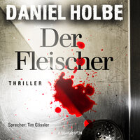 Der Fleischer (ungekürzt) - Daniel Holbe