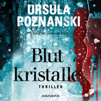 Blutkristalle (ungekürzt) - Ursula Poznanski