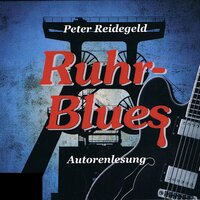 Ruhr-Blues: Autorenlesung - Peter Reidegeld
