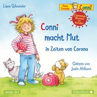 Conni macht Mut in Zeiten von Corona (Meine Freundin Conni - ab 3): Eine Conni-Geschichte mit kindgerechtem Sachwissen rund um das Thema Corona - Liane Schneider