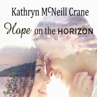 Hope on the Horizon: A Serenity Falls Novel - Kathryn Crane, Katie Mac