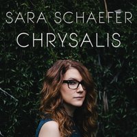 Sara Schaefer: Chrysalis - Sara Schaefer