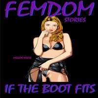 Femdom Stories: If the Boot Fits - Hellen Heels