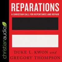 Reparations: A Christian Call for Repentance and Repair - Gregory Thompson, Duke L. Kwon
