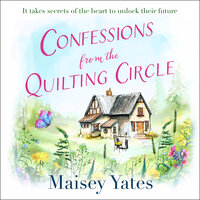 Confessions From The Quilting Circle - Maisey Yates
