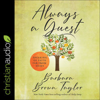 Always a Guest: Speaking of Faith Far from Home - Barbara Brown Taylor