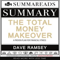 Summary of The Total Money Makeover: A Proven Plan for Financial Fitness by Dave Ramsey - Summareads Media
