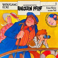 Balduin Pfiff - Glatze mit Sommersprossen: Einer Reise erster Teil - Wolfgang Ecke
