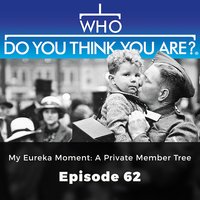 Who Do You Think You Are? My Eureka Moment: A Private Member Tree: Episode 62 - Gail Dixon