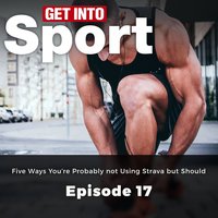 Get Into Sport: Five Ways You're Probably not Using Strava but Should: Episode 17 - Wiesia Kuczaj