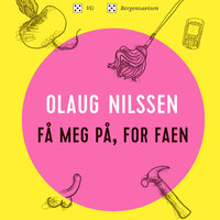Få meg på, for faen - Olaug Nilssen