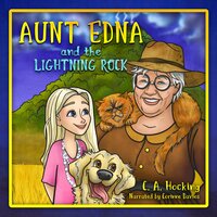 Aunt Edna and the Lightning Rock: An Australian Children's Fable of Weirdness and Wonder! - C. A. Hocking