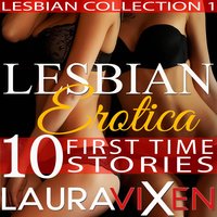 Lesbian Erotica - 10 First Time Stories - Laura Vixen