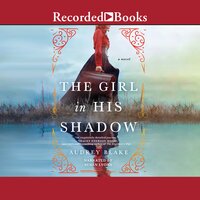 The Girl In His Shadow - Audrey Blake