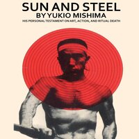 Sun and Steel - Yukio Mishima