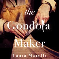 The Gondola Maker: A Novel of 16th-Century Venice - Laura Morelli