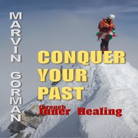 Conquer Your Past through Inner Healing - Marvin Gorman