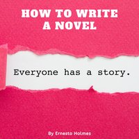 How to Write a Novel - Ernesto Holmes