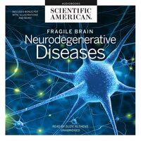 Fragile Brain: Neurodegenerative Diseases - Scientific American