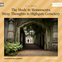 The Mode in Monuments: Stray Thoughts in Highgate Cemetery - H.G. Wells