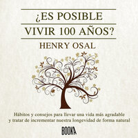 ¿Es posible vivir 100 años? - Henry Osal