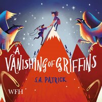 A Vanishing of Griffins: Songs of Magic book 2 - S.A. Patrick
