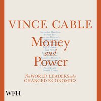 Money and Power: The World Leaders Who Changed Economics - Vince Cable