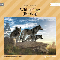 White Fang, Book 4 - Jack London