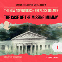 The Case of the Missing Mummy - The New Adventures of Sherlock Holmes, Episode 1 - Nora Godwin, Sir Arthur Conan Doyle