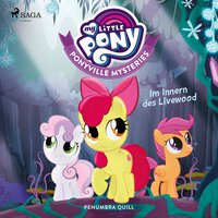 My Little Pony - Ponyville Mysteries: Im Innern des Livewood - Penumbra Quill