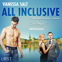 All inclusive: Bekenntnisse eines Callboys 7 - Erotische Novelle - Vanessa Salt