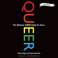 Queer, 2nd Edition: The Ultimate LGBTQ Guide for Teens - Kathy Belge, Marke Bieschke