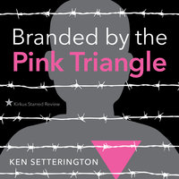 Branded by the Pink Triangle - Ken Setterington