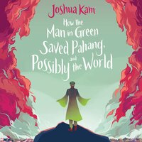 How the Man in Green Saved Pahang, and Possibly the World - Joshua Kam