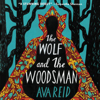 The Wolf and the Woodsman: A Novel - Ava Reid