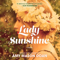 Lady Sunshine: A Novel - Amy Mason Doan