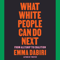 What White People Can Do Next: From Allyship to Coalition - Emma Dabiri