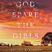 God Spare the Girls: A Novel - Kelsey McKinney
