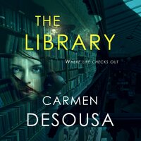 The Library: Where Life Checks Out - Carmen DeSousa