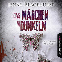 Das Mädchen im Dunkeln - Psychothriller - Jenny Blackhurst