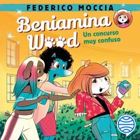 Beniamina Wood 2. Un concurso muy confuso - Federico Moccia