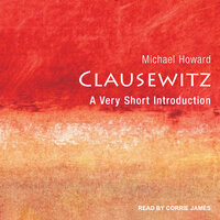 Clausewitz: A Very Short Introduction - Michael Howard