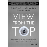 View From the Top: An Inside Look at How People in Power See and Shape the World - D. Michael Lindsay, M. G. Hager