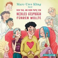 Der Tag, an dem Papa ein heikles Gespräch führen wollte: Inszenierte Lesung - Marc-Uwe Kling