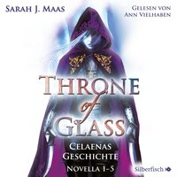 Throne of Glass 0: Celaenas Geschichte. Novella 1-5 - Sarah J. Maas